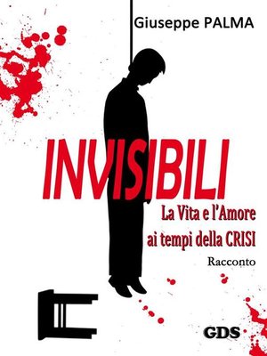 cover image of Invisibili La Vita e l'Amore ai tempi della Crisi